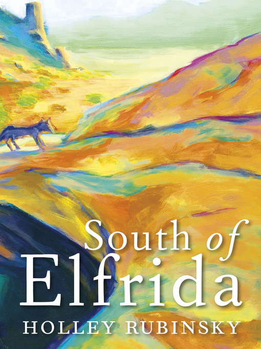 Détails du titre pour South of Elfrida par Holley Rubinsky - Disponible